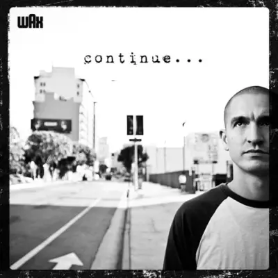 Wax -  Continue