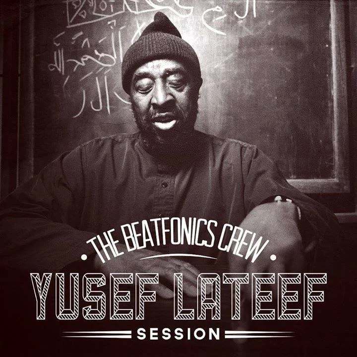 Descarga: The Beatfonics Crew | Yusef Lateef Session Descarga: The Beatfonics Crew | Yusef Lateef Session